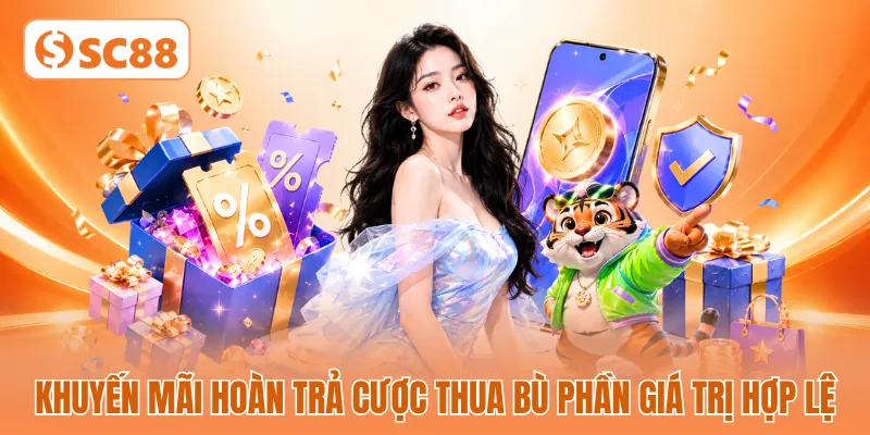 Khuyến mãi hoàn trả cược thua bù phần giá trị hợp lệ Khuyến mãi hoàn trả cược thua bù phần giá trị hợp lệ